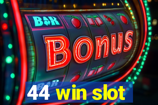 44 win slot